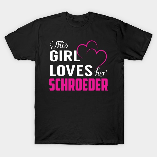This Girl Loves Her SCHROEDER T-Shirt by LueCairnsjw